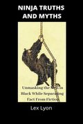 Ninja Truths and Myths (en Inglés)