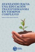 Avanzando Hacia una Educación Transformadora en Tiempos Complejos