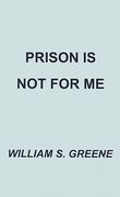 prison is not for me (en Inglés)