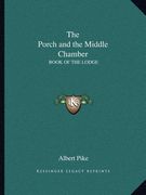 the porch and the middle chamber: book of the lodge (en Inglés)