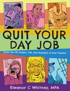 Quit Your day Job: Build the diy Project, Life, and Business of Your Dreams (Good Life) 