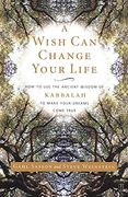 A Wish can Change Your Life: How to use the Ancient Wisdom of Kabbalah to Make Your Dreams Come True (en Inglés)