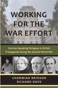 Working for the war Effort: German-Speaking Refugees in British Propaganda During the Second World war (en Inglés)