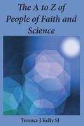 The A to Z of People of Faith and Science: Short Biographies (en Inglés)