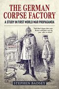 The German Corpse Factory: A Study in First World war Propaganda (Wolverhampton Military Studies) (en Inglés)