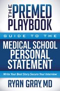The Premed Playbook: Guide to the Medical School Personal Statement: Write Your Best Story. Secure Your Interview. (en Inglés)