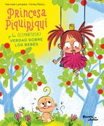 Princesa Piquiriqui y la (Espantosa) Verdad Sobre los Bebés