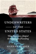 Underwriters of the United States: How Insurance Shaped the American Founding (en Inglés)