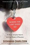 Where the Lost Dogs go: A Story of Love, Search, and the Power of Reunion (en Inglés)