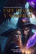 Espejismos y Sombras: Relatos de mundos inexplorados