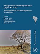 Paisajes de la Campana Pampeana (Siglos XIX Y XX): Abordajes Desde La Arqueologia Rural En Argentina