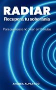 RADIAR Recupera tu soberanía: Para quienes ya no creen en fórmulas