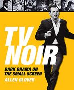 Tv Noir: Dark Drama on the Small Screen (en Inglés)