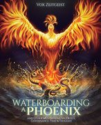 Waterboarding a Phoenix: And Other Meditations on Justice, Governance, Time and Thought (en Inglés)