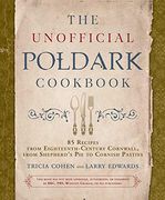 The Unofficial Poldark Cookbook: 85 Recipes From Eighteenth-Century Cornwall, From Shepherd's pie to Cornish Pasties