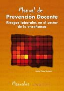 Manual de Prevención Docente. Riesgos Laborales en el Sector de la Enseñanza