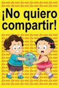 ¡No quiero compartir!. ¡Es mío! ¡Es mío! ¡Es mío!