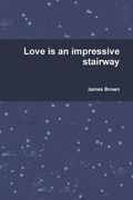 Love is an impressive stairway (en Inglés)