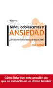 Niños, Adolescentes y Ansiedad¿ Un Asunto de los Hijos o de los p Adres?