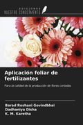 Aplicación foliar de fertilizantes. Para la calidad de la producción de flores cortadas