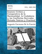 Examen Critico y Comparativo de la Nacionalidad, la Ciudadania y los Conflictos Derivados (Estudio Teorico y Practico)