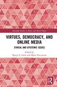 Virtues, Democracy, and Online Media: Ethical and Epistemic Issues (Routledge Studies in Ethics and Moral Theory) (en Inglés)