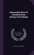 Memorable Wars Of Scotland (from History Of Scotland) (en Inglés)