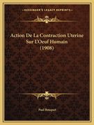 Action De La Contraction Uterine Sur L'Oeuf Humain (1908) (en Francés)