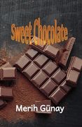 Sweet Chocolate de Stuart Kline Merih Gunay(Texianer Verlag) (en Inglés)