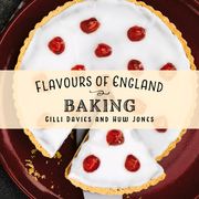 Flavours of England: Baking (en Inglés)