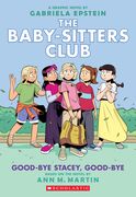 Good-Bye Stacey, Good-Bye: 11 (The Babysitters Club Graphic Novel) 
