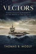 Vectors: Heroes, Villains, and Heartbreak on the Bridge of the U. S. Navy (en Inglés)