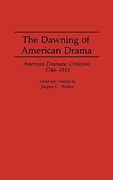 The Dawning of American Drama: American Dramatic Criticism, 1746-1915 