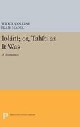 Ioláni; Or, Tahíti as it Was: A Romance (Princeton Legacy Library) 