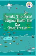 Twenty Thousand Leagues Under the Sea Retold For Kids (Beginner Reader Classics) (en Inglés)