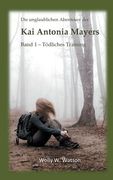 Die Unglaublichen Abenteuer der kai Antonia Mayers de Wolly w. Watson(Books on Demand) (en Alemán)