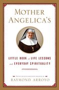 Mother Angelica's Little Book of Life Lessons and Everyday Spirituality (en Inglés)