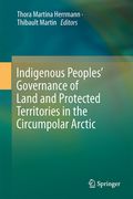 Indigenous Peoples' Governance of Land and Protected Territories in the Arctic (en Inglés)