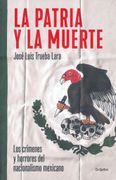 Patria y la Muerte, la - JosÉ Luis Trueba Lara - Grijalbo