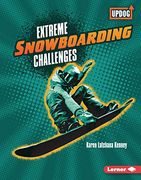 Extreme Snowboarding Challenges (Updog Books: Extreme Sports Guides) (en Inglés)