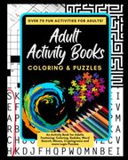 Adult Activity Books Coloring and Puzzles Over 70 fun Activities for Adults: An Activity Book for Adults Featuring: Coloring, Sudoku, Word Search, Mazes, Cryptograms and More Logic Puzzles 