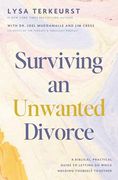 Surviving an Unwanted Divorce: A Biblical, Practical Guide to Letting go While Holding Yourself Together (en Inglés)