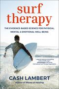 Surf Therapy: The Evidence-Based Science for Physical, Mental & Emotional Well-Being (en Inglés)