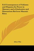 evil consequences of schisms and disputes for power in masonry and of jealousies and dissensions between masonic rites