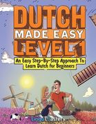 Dutch Made Easy Level 1: An Easy Step-By-Step Approach To Learn Dutch for Beginners (Textbook + Workbook Included) (en Inglés)