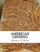 American Ginseng: Its Commercial History, Protection and Cultivation
