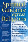 Spiritual Guidance Across Religions: A Sourc for Spiritual Directors and Other Professionals Providing Counsel to People of Differing Faith Traditions (en Inglés)