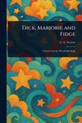 Dick, Marjorie and Fidge (en Inglés)