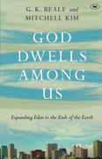 God Dwells Among us: Expanding Eden to the Ends of the Earth (en Inglés)