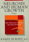 Neurosis and Human Growth: The Struggle Towards Self-Realization (en Inglés)